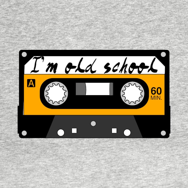 I’m old school by MessageOnApparel